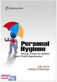 Image of PERSOANAL HYGIENE : Konsep , Proses Dan Aplikasi Dalam Praktik Keperawatan