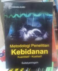 Image of Metodologi Penelitian Kebidanan Kuantitatif - Kualitatif