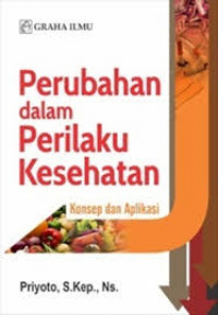 Image of Perubahan Dalam Perilaku Kesehatan : Konsep Dan Aplikasi