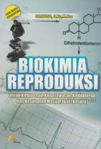 Image of Biokimia Reproduksi : Untuk Kebidanan , Keperawatan , Kedokteran , Dan Kesehatan Masyarakat (Kespro)