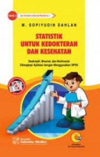 Image of Statistik untuk Kedokteran dan Kesehatan: deskriptif, bivariat, dan multivariat dilengkapi aplikasi dengan menggunakan SPSS