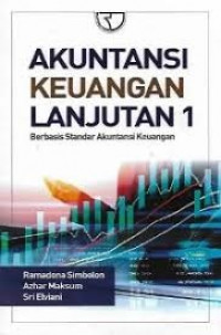 Image of Akuntansi Keuangan Lanjutan 1: Berbasis Standar Akuntansi Keuangan