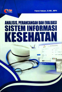 Image of Analisis, Perancangan Dan Evaluasi Sistem Informasi Kesehatan