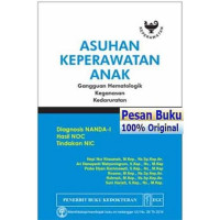 Image of Asuhan Keperawatan Anak: Gangguan Hematologik, Keganasan, Kedaruratan