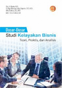 Image of Dasar dasar studi Kelayakan Bisnis: teori, praktis dan analisis