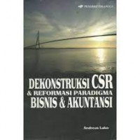 Image of Dekonstruksi CSR dan Reformasi Paradigma Bisnis dan Akuntansi
