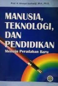 Image of MANUSIA, TEKNOLOGI, DAN PENDIDIKAN Menuju Peradapan Baru