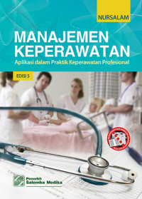 Image of Manajemen Keperawatan: Aplikasi dalam Praktik Keperawatan Profesional Edisi 5