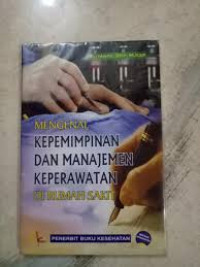 Image of Mengenal Kepemimpinan Dan Manajemen Keperawatan Dirumah sakit
