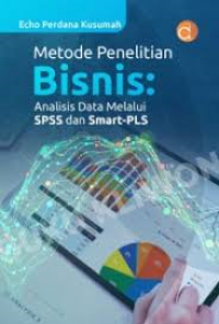 Image of Metode Penelitian Bisnis: Analisis Data Melaui SPSS dan Smart-PLS