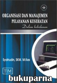 Image of Organisasi Dan Manajemen Pelayanan Kesehatan Dalam Kebidanan