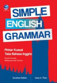 Image of Simple English Grammar: pintar kuasai tata Bahasa Inggris untuk pemula, mahasiswa dan umum