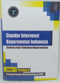 Image of Standar Intervensi Keperawatan Indonesia: Definisi dan Tindakan Keperawatan