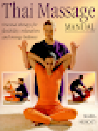 Image of Thai Massage Manual: natural therapy for flexibility, relaxation and energy balance