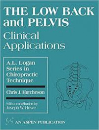 Image of The Low Back and Pelvis Clinical Applications: A l logan series in chiropractic technique