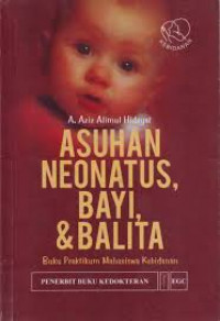Image of Asuhan Neonatus, Bayi, & Balita: buku praktikum mahasiswa kebidanan