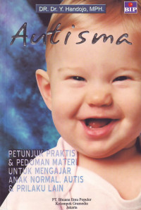 Image of Autisma: petunjuk praktis dan pedoman materi untuk mengajar anak normal, autis dan perilaku lain