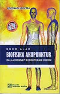 Image of Buku Ajar Biofisika Akupunktur: dalam konsep kedokteran energi