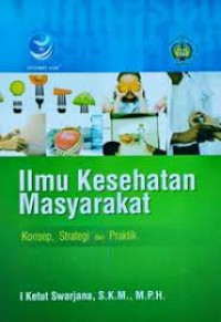 Image of Ilmu Kesehatan Masyarakat: konsep, strategi dan praktik