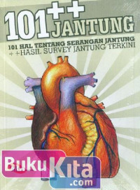 Image of 101++ JANTUNG : 101 Hal tentang serangan jantung ++ hasil survey jantung terkini