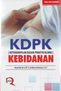 Image of Keterampilan Dasar Praktik Klinik (KDPK) Kebidanan: buku ajar