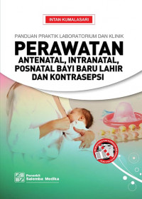 Image of Panduan Praktik Laboratorium dan Klinik Perawatan Antenatal, Intranatal, Postnatal, Bayi Baru Lahir, dan Kontrasepsi