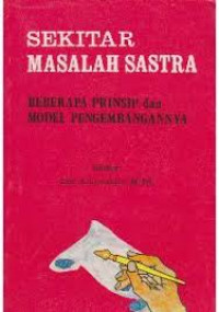 Image of Sekitar Masalah Sastra Beberapa Prinsip Dan model Pengembangannya