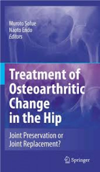 Image of Treatment of Osteoarthritic Change in the Hip: joint preservation or joint replacement?